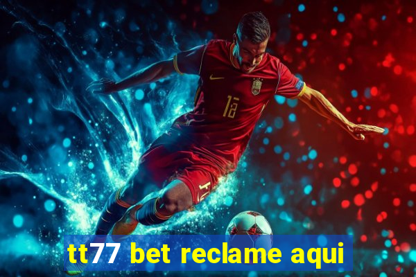 tt77 bet reclame aqui